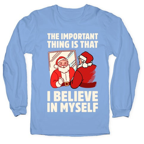 The Important Thing Is That I Believe In Myself Longsleeve Tee